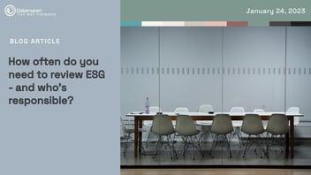 How often do you need to review ESG - and who’s responsible?