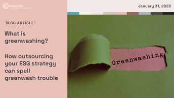 What is greenwashing? How outsourcing your ESG strategy can spell greenwash trouble